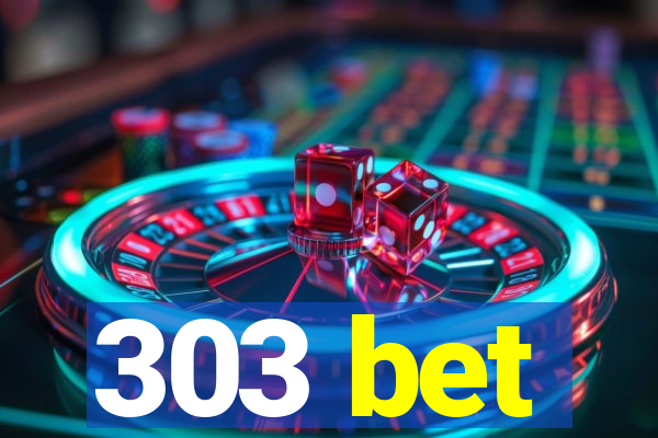 303 bet